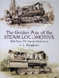 The Golden Age of the Steam Locomotive / The World's Rail Way: Historical, Discriptive, Illustrative by PANGBORN, J. G.